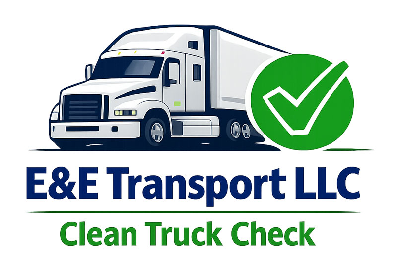 An image of a truck with check mark near it and including the text: E&E Transport LLC, Clean Truck Check